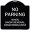 Signmission No Parking When Snow Removal Conditions Exist Heavy-Gauge Aluminum Sign, 18" L, 18" H, BS-1818-23639 A-DES-BS-1818-23639 - alternate 1
